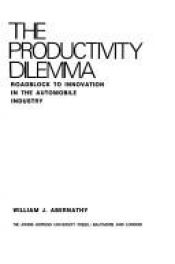 book cover of Productivity Dilemma: Roadblock to Innovation in the Automobile Industry by William J. Abernathy