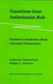 book cover of Transitions from Authoritarian Rule: Tentative Conclusions about Uncertain Democracies by Guillermo O'Donnell