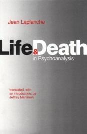 book cover of Life and death in psychoanalysis by Jean Laplanche