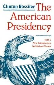 book cover of The American Presidency by Clinton Rossiter