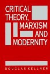 book cover of Critical Theory, Marxism, and Modernity (Parallax: Re-Visions of Culture and Society) by Douglas Kellner