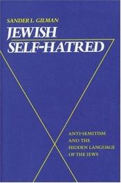 book cover of Jewish Self-Hatred by Sander Gilman (Editor)
