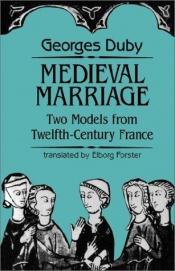 book cover of Medieval Marriage : Two Models from Twelfth-Century France (The Johns Hopkins Symposia in Comparative History) by Georges Duby