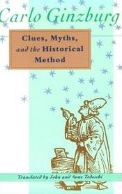 book cover of Clues, myths, and the historical method by Carlo Ginzburg