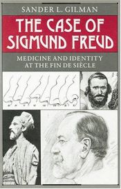 book cover of The Case of Sigmund Freud: Medicine and Identity at the Fin de Siècle by Sander Gilman (Editor)