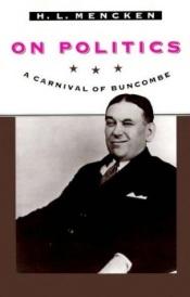 book cover of On Politics: A Carnival of Buncombe by H. L. Mencken
