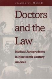 book cover of Doctors and the law : medical jurisprudence in nineteenth-century America by James Mohr