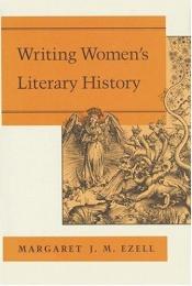 book cover of Writing Women's Literary History by Margaret J. M. Ezell