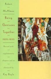 book cover of Being geniuses together, 1920-1930 by Robert McAlmon