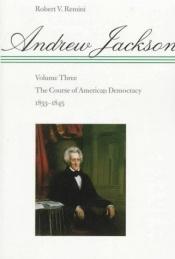 book cover of Andrew Jackson: The Course of American Empire, 1767-1821 (Volume 1) by Robert V. Remini