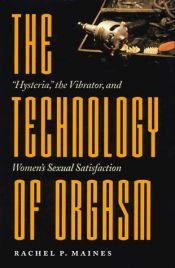 book cover of The Technology of Orgasm by Rachel P. Maines