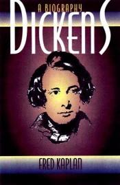 book cover of Dickens A Biography by Fred Kaplan