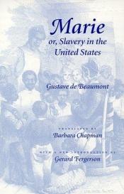 book cover of Marie or, Slavery in the United States: A Novel of Jacksonian America (Race in the Americas) by Gustave de Beaumont