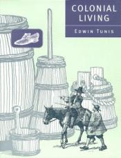 book cover of Colonial living by Edwin Tunis