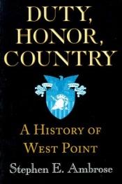 book cover of Duty, Honor, Country : A History of West Point by Stephen E. Ambrose