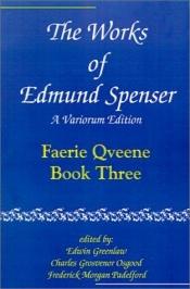 book cover of The Works of Edmund Spenser: A Variorum Edition. v. 3. The Faerie Qveene Book 3 by Edmund Spenser