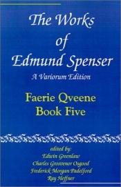 book cover of The Works of Edmund Spenser: A Variorum Edition. v. 5. The Faerie Qveene Book 5 by Edmund Spenser