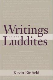 book cover of Writings of the Luddites by Kevin Binfield