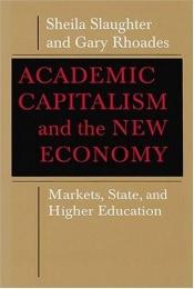 book cover of Academic capitalism and the new economy : markets, state, and higher education by Sheila Slaughter