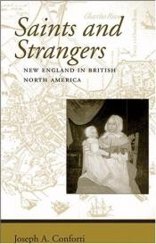 book cover of Saints and Strangers: New England in British North America (Regional Perspectives on Early America) by Joseph A. Conforti