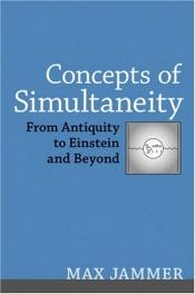 book cover of Concepts of simultaneity : from antiquity to Einstein and beyond by Max Jammer