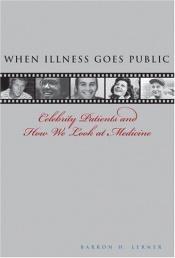 book cover of When Illness Goes Public by Barron H. Lerner