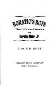 book cover of Horatio's boys : the life and works of Horatio Alger, Jr by Edwin P. Hoyt