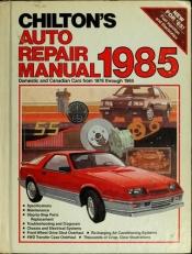 book cover of Chiltons Auto Repair Manual 1985 (Chilton's Auto Service Manual) by The Nichols/Chilton Editors