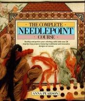 book cover of The Complete Needlepoint Course by Anna Pearson