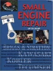 book cover of Small Engine Repair Up to 20 Hp by The Nichols/Chilton Editors
