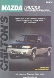 book cover of Mazda: Trucks 1994-98: Covers all U.S. and Canadian models of Mazda B2300, B3000, B4000, MPV and Navajo (Chilton's Total by The Nichols/Chilton Editors