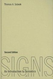 book cover of Signs: An Introduction to Semiotics (Toronto Studies in Semiotics and Communication) by Thomas A. Sebeok