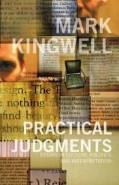book cover of Practical judgments by Mark Kingwell