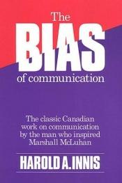 book cover of The Bias of Communication by Harold Adams Innis