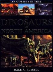 book cover of An Odyssey in Time : The Dinosaurs of North America by Dale A. Russell