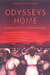 book cover of Odysseys Home: Mapping African-Canadian Literature by George Elliott Clarke