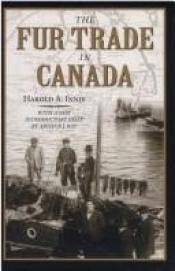 book cover of The fur trade in Canada : an introduction to Canadian economic history by Harold Innis