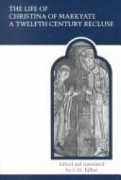 book cover of The Life of Christina of Markyate : A Twelfth Century Recluse (Oxford Medieval Texts) by Anonymous