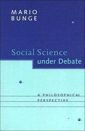 book cover of Social Science under Debate : A Philosophical Perspective by Mario Bunge