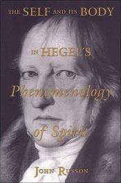 book cover of The Self and its Body in Hegel's Phenomenology of Spirit (Toronto Studies in Philosophy) by John Russon