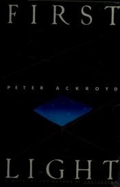 book cover of First light by Peter Ackroyd