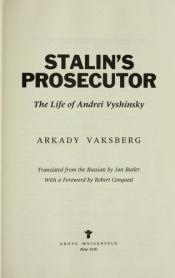 book cover of Stalin's prosecutor : the life of Andrei Vyshinsky by Arkady Vaksberg