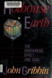 book cover of Hothouse Earth: The Greenhouse Effect and Gaia by John Gribbin