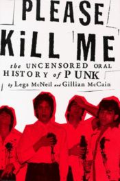 book cover of Please kill me : punkin sensuroimaton esihistoria by Gillian McCain|Legs McNeil