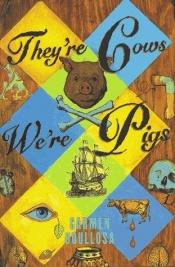 book cover of They're cows, we're pigs by Carmen Boullosa