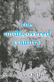 book cover of The undiscovered country by Samantha Gillison