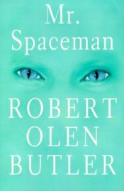 book cover of Mr. Spaceman by Robert Olen Butler