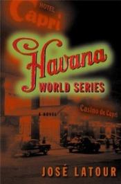book cover of Havana World Series by José Latour