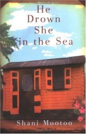 book cover of He drown She in the Sea by Shani Mootoo
