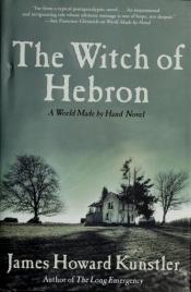 book cover of The Witch of Hebron: A World Made by Hand Novel by James Howard Kunstler